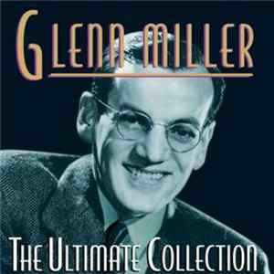 Download Glenn Miller - The Ultimate Collection