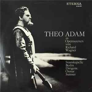 Download Theo Adam, Otmar Suitner - Theo Adam in Opernszenen von Richard Wagner