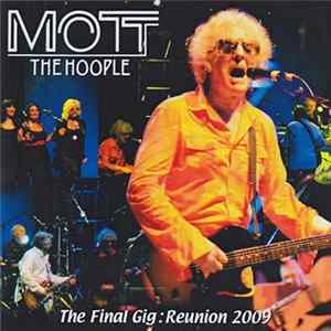 Download Mott The Hoople - The Final Gig: Reunion 2009
