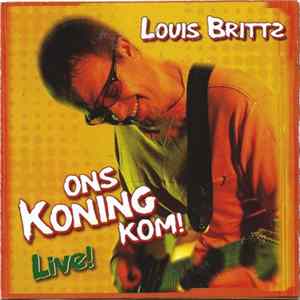 Download Louis Brittz - Ons Koning Kom! Live!