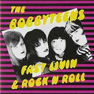 Download The Bobbyteens - Fast Livin & Rock N Roll