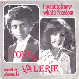 Download Tony & Valérie - I Want To Know What's Freedom / Something Of Nature Be