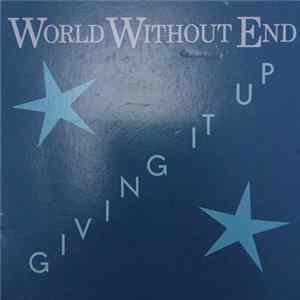 Download World Without End - Givin' It Up