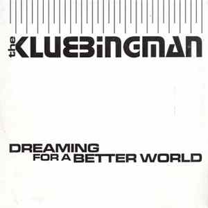 Download The Klubbingman - Dreaming For A Better World