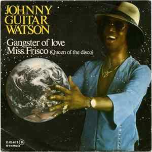 Download Johnny 'Guitar' Watson - Gangster Of Love