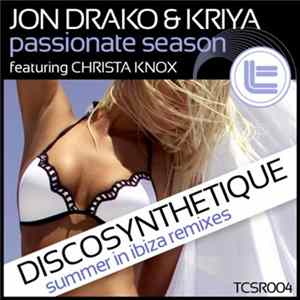 Download Jon Drako & Kriya Featuring Christa Knox - Passionate Season (Discosynthetique Summer In Ibiza Remixes)