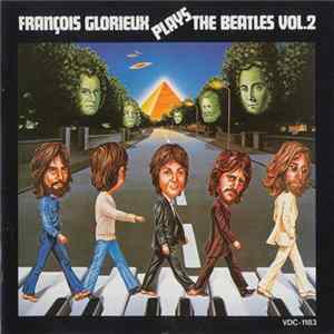 Download François Glorieux - François Glorieux Plays The Beatles Vol. 2