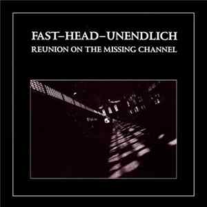 Download Fast-Head-Unendlich - Reunion On The Missing Channel