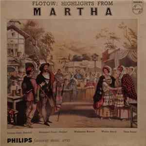 Download Flotow - Teresa Stich-Randall, Hildegard Rossl-Majdan, Waldemar Kmentt, Walter Berry, Hans Braun - Highlights From 'Martha'