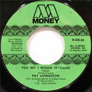 Download Pat Livingston - You Bet I Would (If I Could)