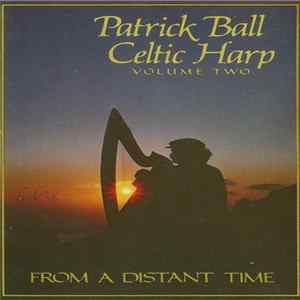 Download Patrick Ball - Celtic Harp Volume Two · From A Distant Time