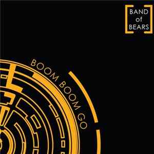 Download Band Of Bears - Boom Boom Go