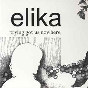 Download Elika - Trying Got Us Nowhere