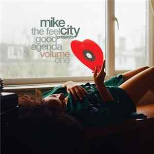 Download Mike City - The Feel Good Agenda Volume One