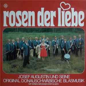 Download Josef Augustin Und Seine Original Donauschwäbische Blasmusik - Rosen Der Liebe