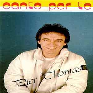 Download Pier Thomas - Canto Per Te