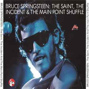 Download Bruce Springsteen - The Saint, The Incident & The Main Point Shuffle