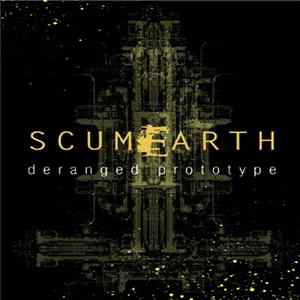 Download Scumearth - Deranged Prototype