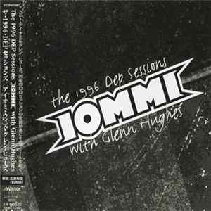 Download Iommi = アイオミ With Glenn Hughes = グレン・ヒューズ - The 1996 Dep Sessions = ザ・1996・DEP(デップ)セッションズ