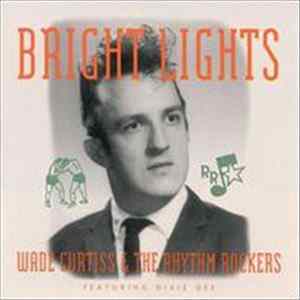 Download Wade Curtiss & The Rhythm Rockers Featuring Dixie Dee - Bright Lights