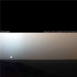 Download Colony - Miles And Miles Of Nothing