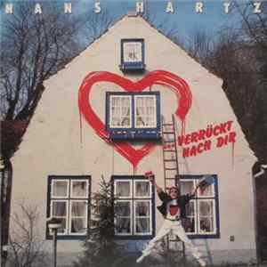 Download Hans Hartz - ...Verrückt Nach Dir
