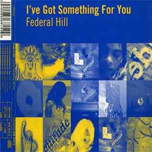 Download Federal Hill - I've Got Something For You