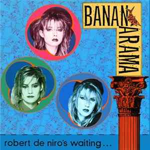Download Bananarama - Robert De Niro's Waiting