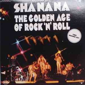 Download Sha Na Na - The Golden Age Of Rock 'n' Roll