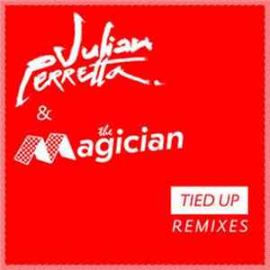Download The Magician & Julian Perretta - Tied Up (Remixes)