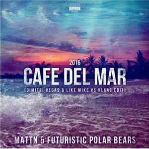 Download MATTN & Futuristic Polar Bears - Café Del Mar 2016 (Dimitri Vegas & Like Mike Vs Klaas Edit)
