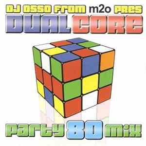 Download Various, DJ Osso - Dual Core Party 80 Mix