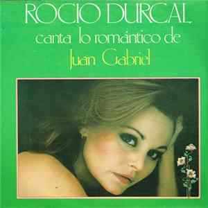 Download Rocío Dúrcal - Canta Lo Romantico De Juan Gabriel