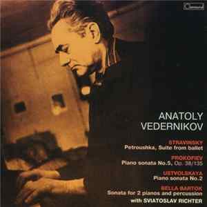 Download Anatoly Vedernikov - Stravinsky, Prokofiev, Ustvolskaya, Bella Bartok - Petroushka, Suite From Ballet / Piano Sonata No.5, Op. 38/135 / Piano Sonata No.2 / Sonata For 2 Pianos And Percussion