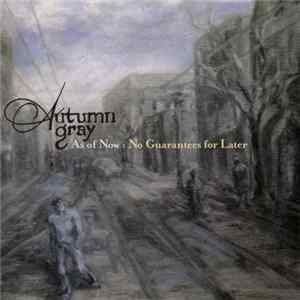 Download Autumn Gray - As Of Now: No Guarantees For Later