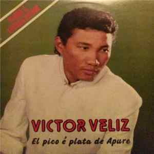 Download Victor Veliz - El Pico E Plata De Apure