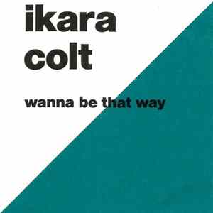 Download Ikara Colt - Wanna Be That Way