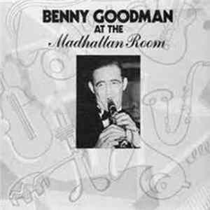 Download Benny Goodman - Benny Goodman at the Madhattan Room 10-30-1937