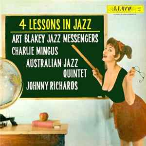Download Art Blakey & The Jazz Messengers, Charlie Mingus, Australian Jazz Quintet, Johnny Richards - 4 Lessons In Jazz