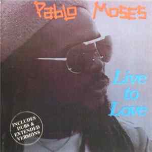 Download Pablo Moses - Live To Love