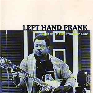 Download Left Hand Frank - Live At The Knickerbocker Cafe