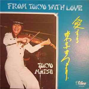 Download Tokyo Matsu - From Tokyo - With Love