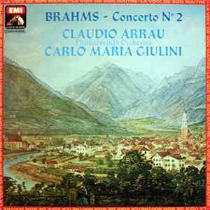 Download Brahms - Claudio Arrau, Philharmonia Orchestra, Carlo Maria Giulini - Concerto N° 2