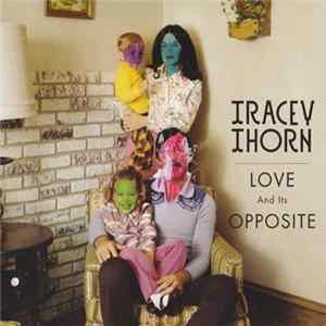 Download Tracey Thorn - Love And Its Opposite