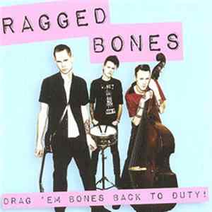 Download Ragged Bones - Drag Em Bones Back To Duty