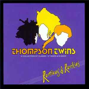 Download Thompson Twins - Remixes & Rarities
