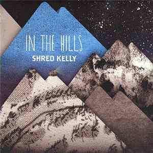 Download Shred Kelly - In The Hills