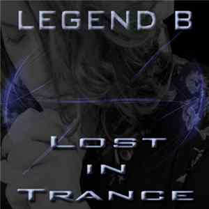 Download Legend B - Lost In Trance