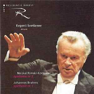 Download Nikolai Rimsky-Korsakov - Johannes Brahms - Evgeni Svetlanov - Residentie Orkest - Symfonie Nr 2 - Symfonie Nr 1