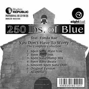 Download 250 Lbs. Of Blue Feat. Fonda Rae - You Don't Have To Worry (The Complete Collection)